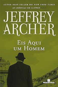 Eis aqui um homem (Vol. 7 As cronicas de C Archer, Jeffrey